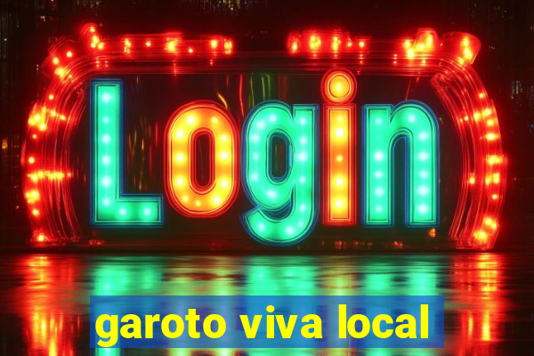 garoto viva local